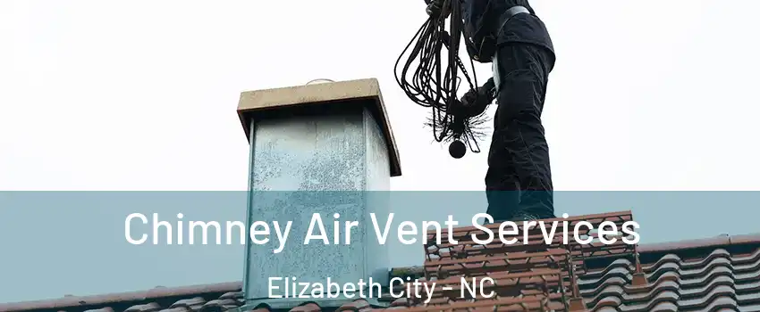  Chimney Air Vent Services Elizabeth City - NC