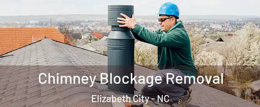  Chimney Blockage Removal Elizabeth City - NC
