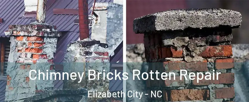  Chimney Bricks Rotten Repair Elizabeth City - NC