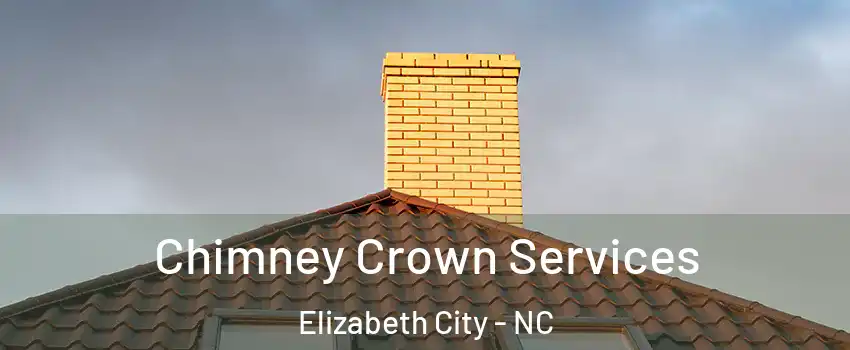  Chimney Crown Services Elizabeth City - NC