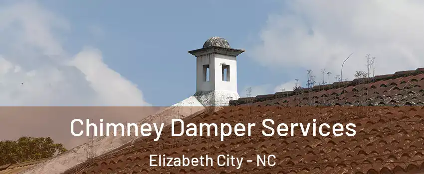  Chimney Damper Services Elizabeth City - NC
