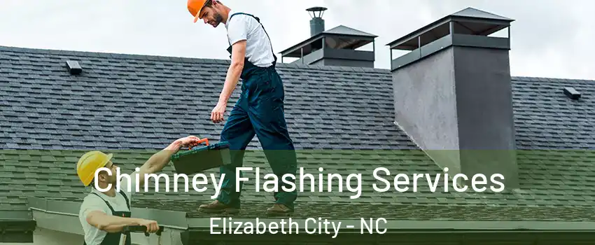  Chimney Flashing Services Elizabeth City - NC