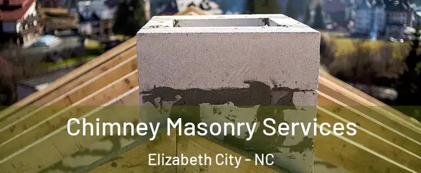  Chimney Masonry Services Elizabeth City - NC