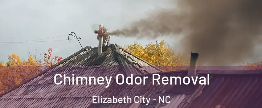  Chimney Odor Removal Elizabeth City - NC