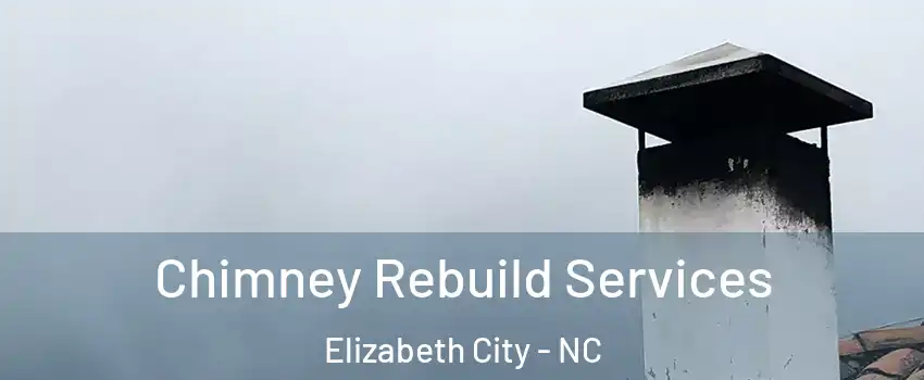  Chimney Rebuild Services Elizabeth City - NC