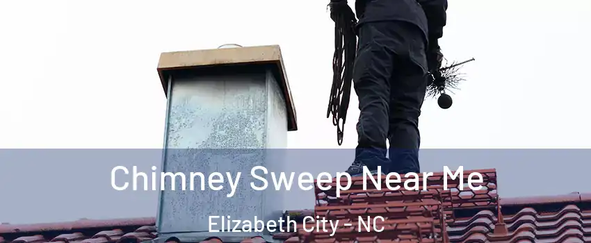 Chimney Sweep Near Me Elizabeth City - NC