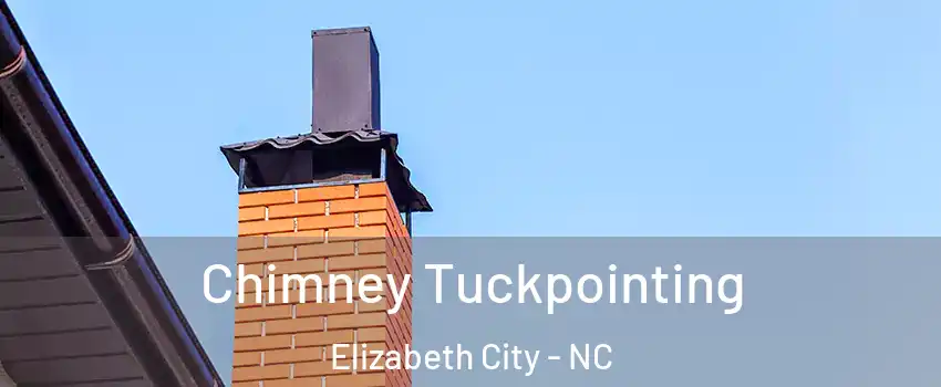  Chimney Tuckpointing Elizabeth City - NC