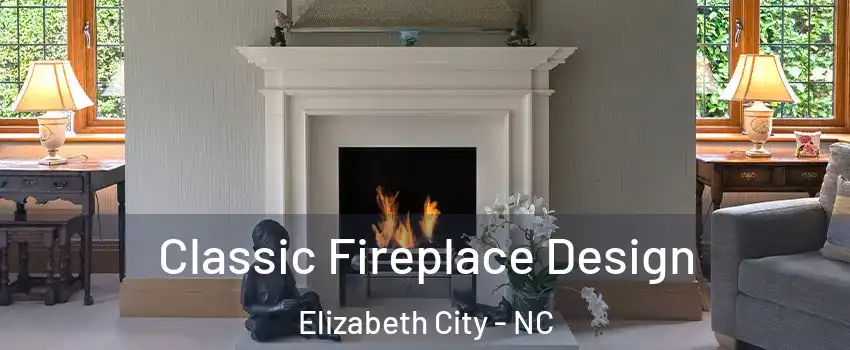  Classic Fireplace Design Elizabeth City - NC