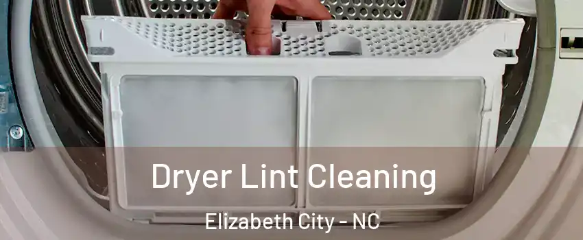  Dryer Lint Cleaning Elizabeth City - NC