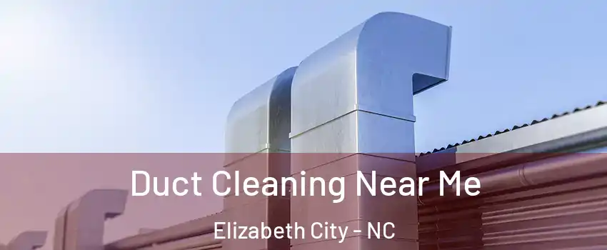  Duct Cleaning Near Me Elizabeth City - NC