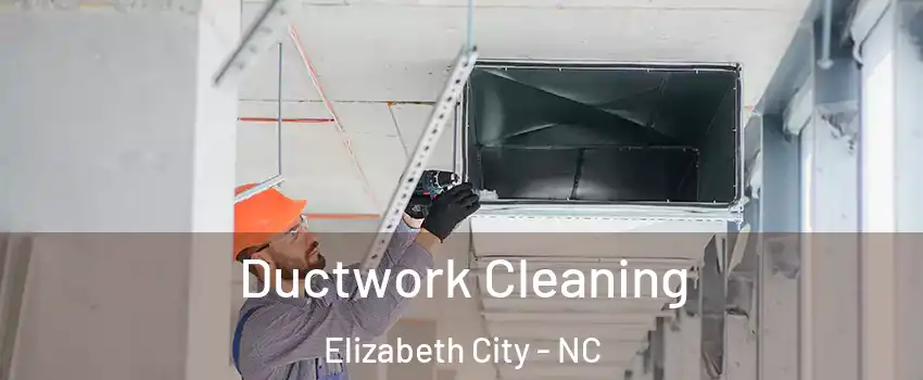 Ductwork Cleaning Elizabeth City - NC
