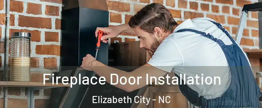  Fireplace Door Installation Elizabeth City - NC