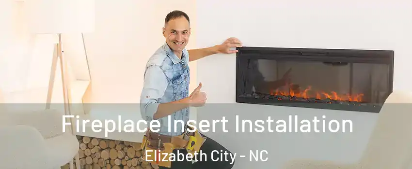  Fireplace Insert Installation Elizabeth City - NC