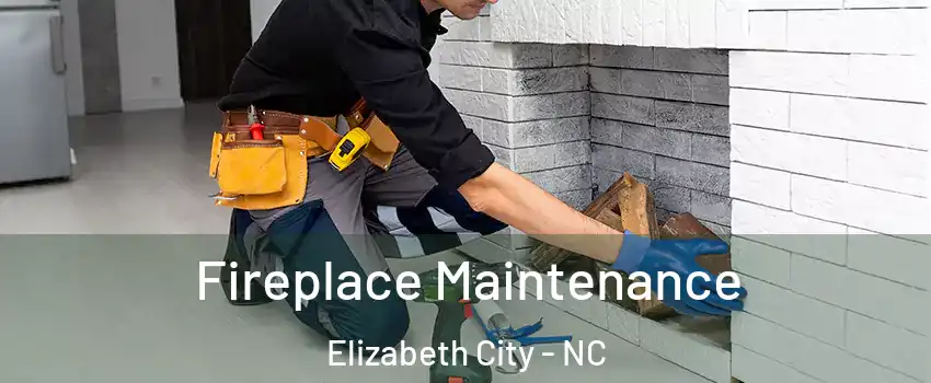  Fireplace Maintenance Elizabeth City - NC