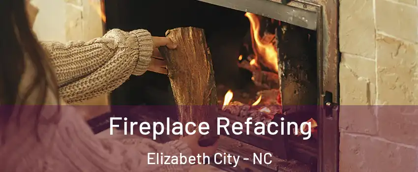  Fireplace Refacing Elizabeth City - NC