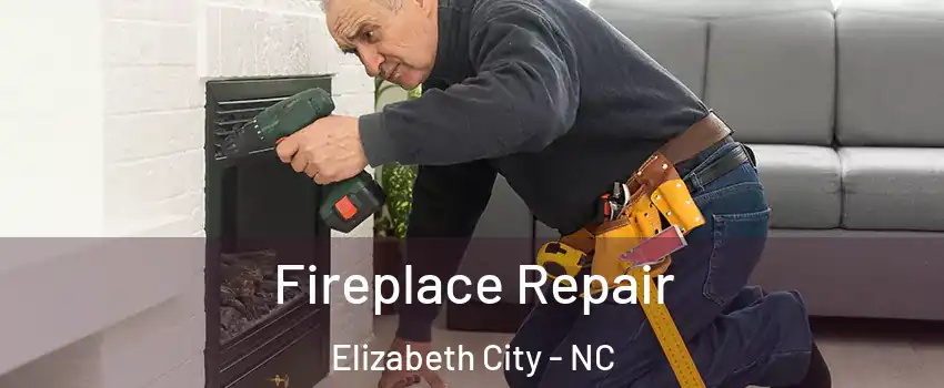  Fireplace Repair Elizabeth City - NC