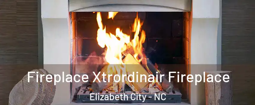  Fireplace Xtrordinair Fireplace Elizabeth City - NC