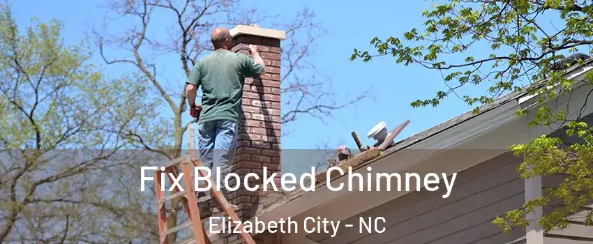  Fix Blocked Chimney Elizabeth City - NC