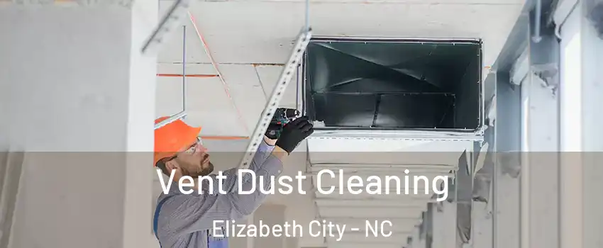  Vent Dust Cleaning Elizabeth City - NC