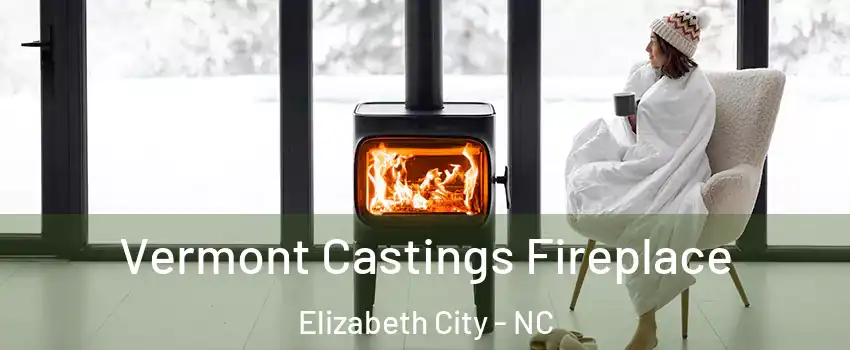  Vermont Castings Fireplace Elizabeth City - NC
