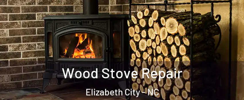  Wood Stove Repair Elizabeth City - NC